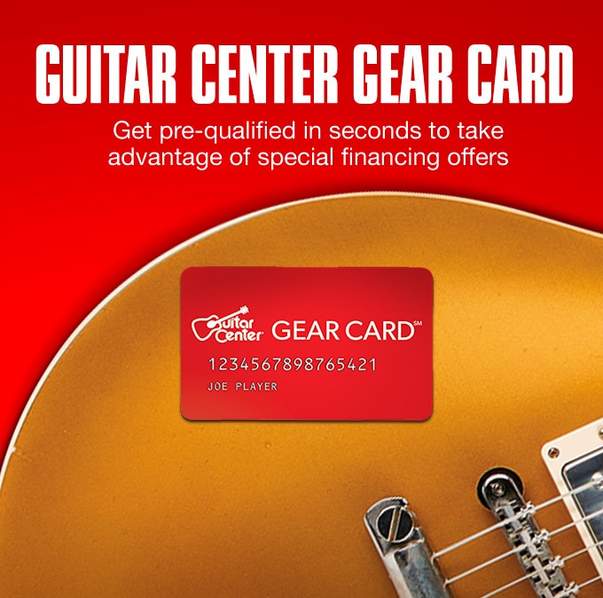 Guitar Center Gear Card. Get pre-qualified in seconds to take advantage of special financing offers