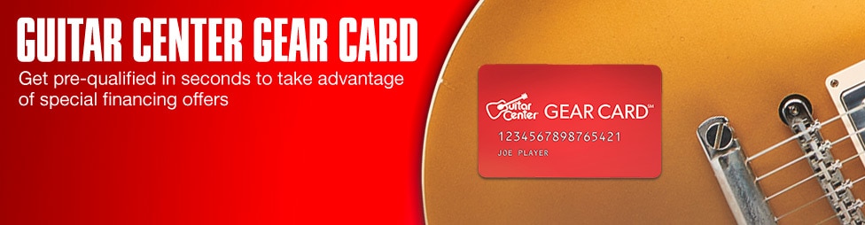 Guitar Center Gear Card. Get pre-qualified in seconds to take advantage of special financing offers