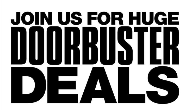 Join us for huge doorbuster deals
