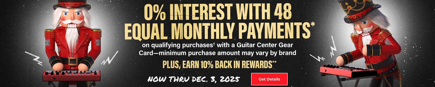 0 Percent Interest With 48 Equal Monthly Payments. On Qualifying Purchases With A Guitar Center Gear Card—Minimum Purchase Amount May Vary By Brand. Plus, Earn 10% Back In Rewards. Now Thru Dec. 3, 2025. Get Details
