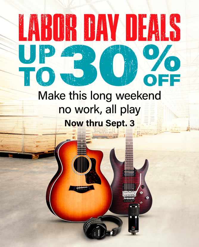 Labor Day Deals. Up to 30 percent off. Make this long weekend no work, all play. Now thru September 3.