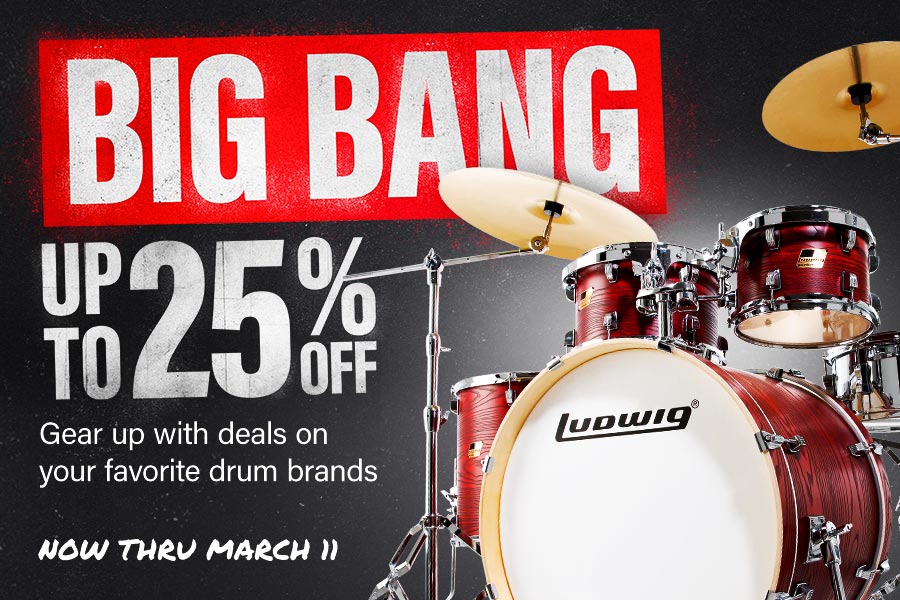 Big bang. Up to 25 percent off. Gear up with deals on your favorite drum brands. Now thru March 11.