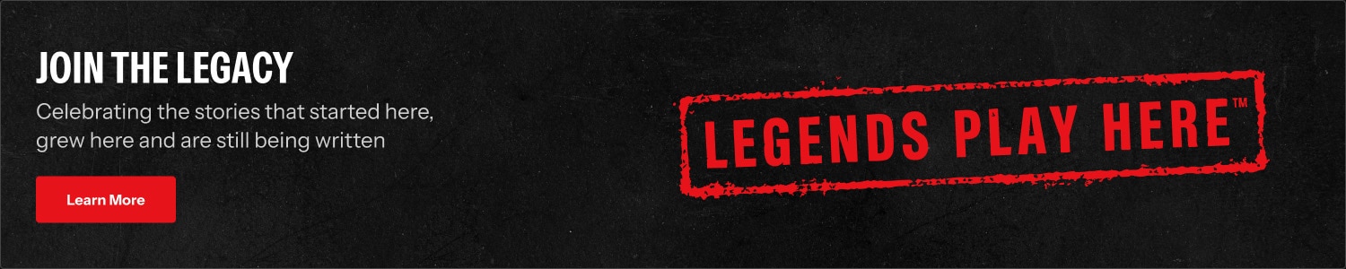 Join the legacy. Celebrating the stories that started here, grew here and are still being written. Learn More