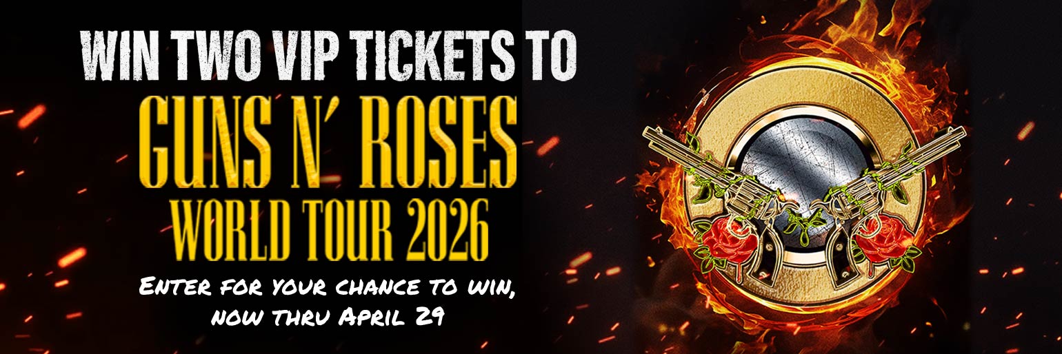 Win two tickets to Guns N Roses World Tour 2026. Enter for your chance to win. Now through April 29.