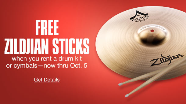 Free Zildjian sticks when you rent a drum kit or cymbals - now thru Oct. 5