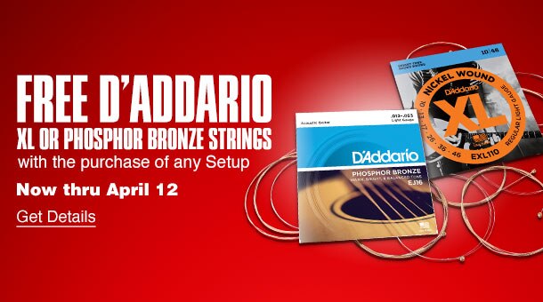 Free D'Addario XL or phosphor bronze strings with the purchase of any Setup. Now thru April 12