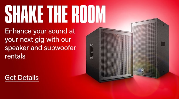 Shake the room. Enhance your sound at your next gig with our speaker and subwoofer rentals